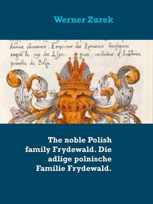 cover image of The noble Polish family Frydewald. Die adlige polnische Familie Frydewald.